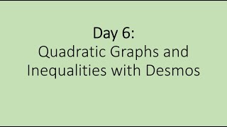 Quadratic Graphs and Inequalities with Desmos