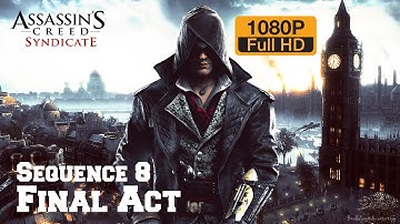 Assassins Creed Syndicate - Sequence 8 - Final Act PC/HD [1080p 60FPS]