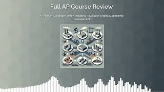 AP Human Geography Unit 7: Industrial Revolution Origins & Economic Development