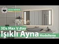 3Ds Max İle Led Işıklı Ayna Hazırlama | 3ds Max & V-Ray