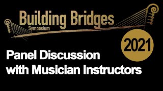 Building Bridges Symposium 2021: Panel Discussion with Musician Instructors