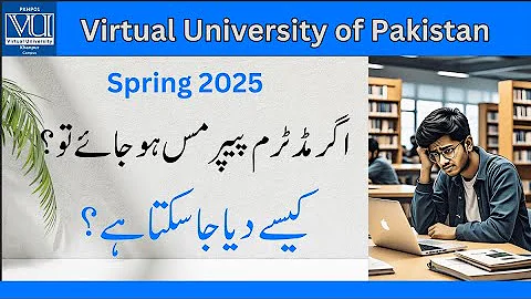 How to attempt  Missed Paper  Mid Term Spring 2025 |   Rescheduling of  Missed Paper | @VUkhanpur