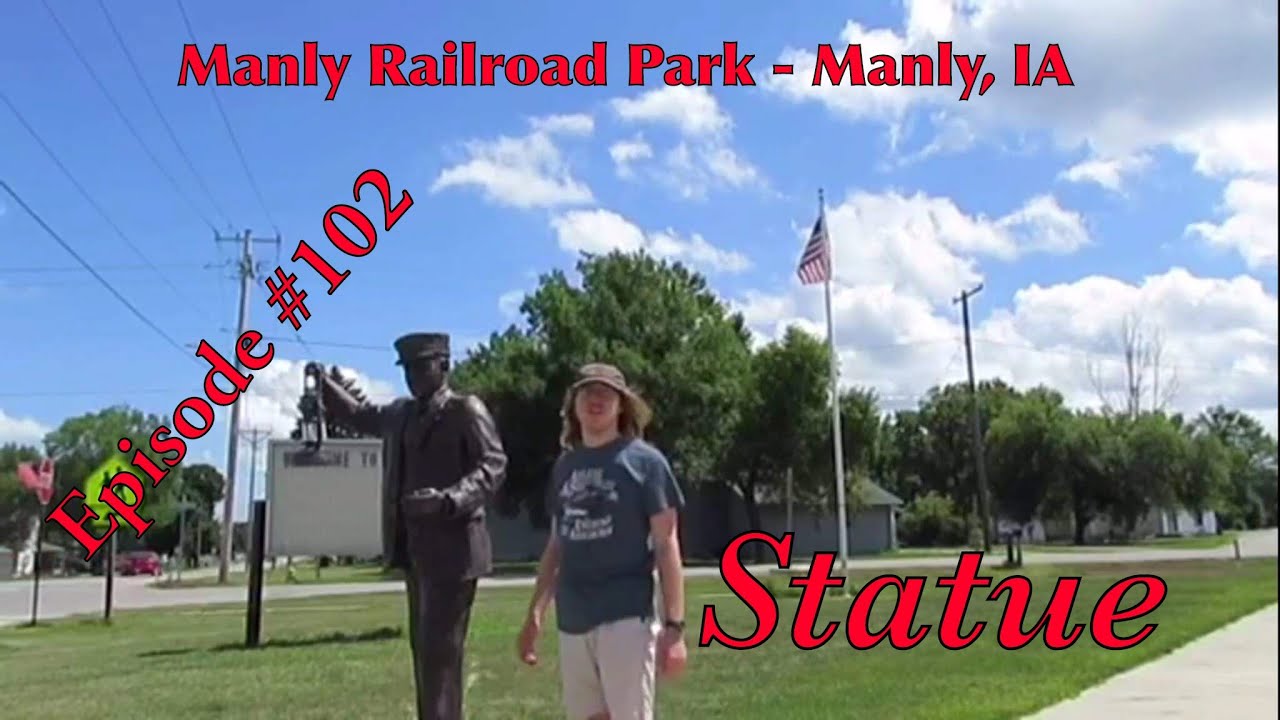 _Manly Railroad Park Manly, IA_ Episode 102 (Statue) YouTube