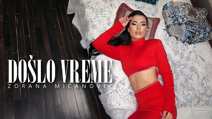 ZORANA MIĆANOVIĆ - DOŠLO VREME | OFFICIAL VIDEO 2024