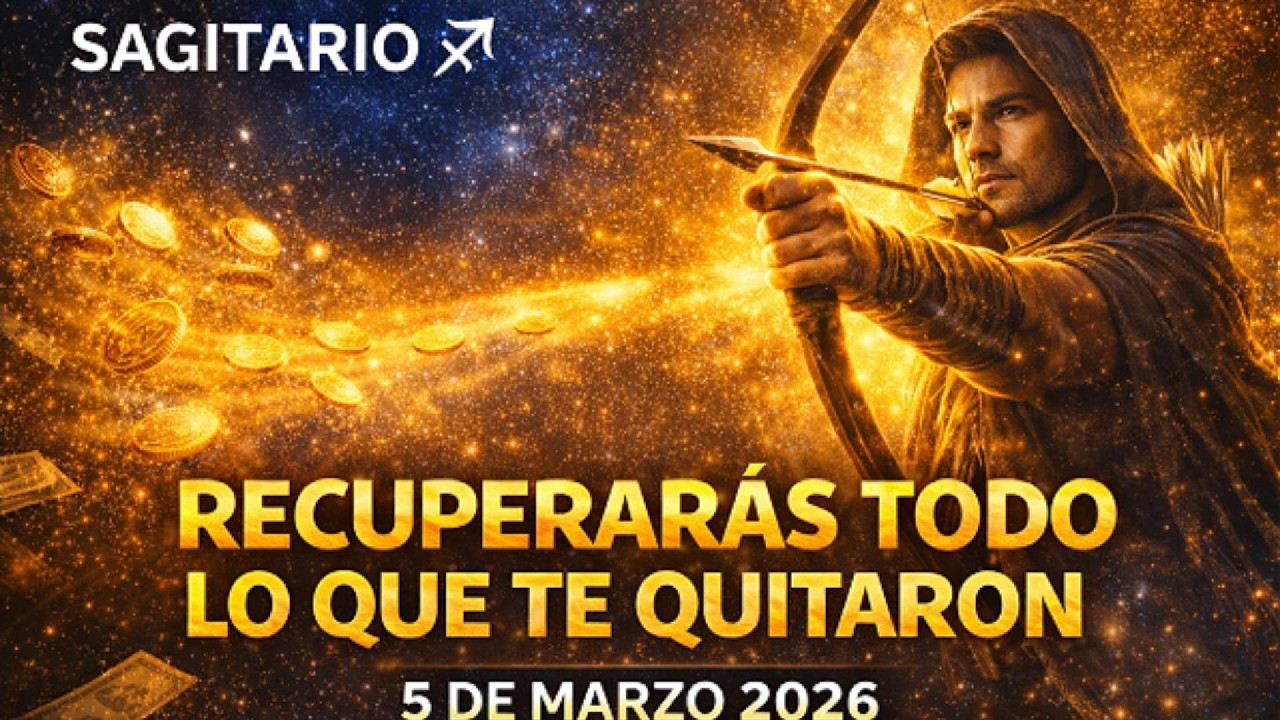 SAGITARIO ♐ — Recuperarás Todo Lo Que Alguien Intentó Quitarte  5 de Marzo 2026