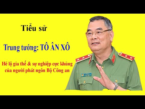 Video Tiểu sử Trung tướng TÔ ÂN XÔ - Hé lộ gia thế và sự... - youtube