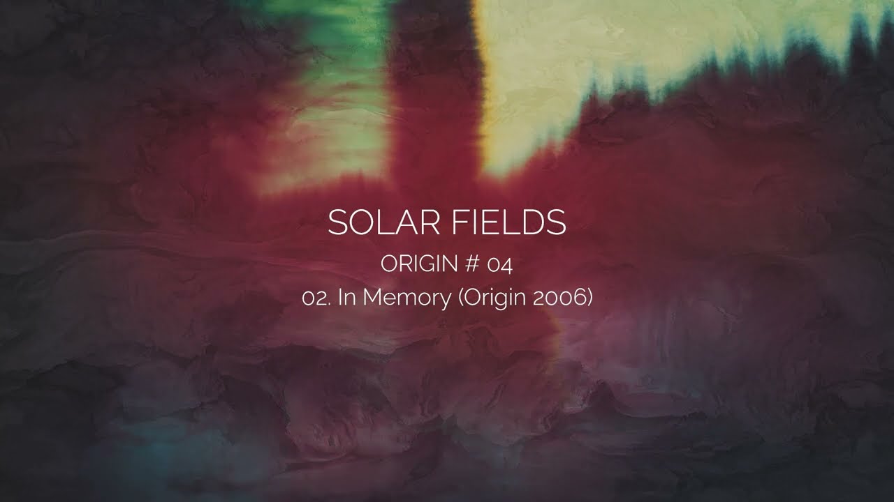Watch SOLAR FIELDS - In Memory (Origin 2006) on YouTube Watch SOLAR FIELDS - In Memory (Origin 2006) on YouTube