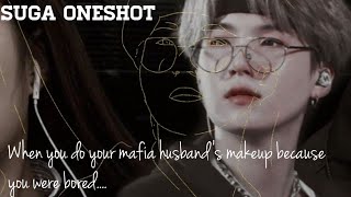 Doing your mafia husband's makeup because you were bored...||BTS FF||SUGA ONESHOT||