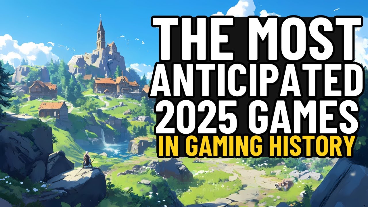 The 10 Most Anticipated Games of 2025 (You’ll Want Them All) - YouTube