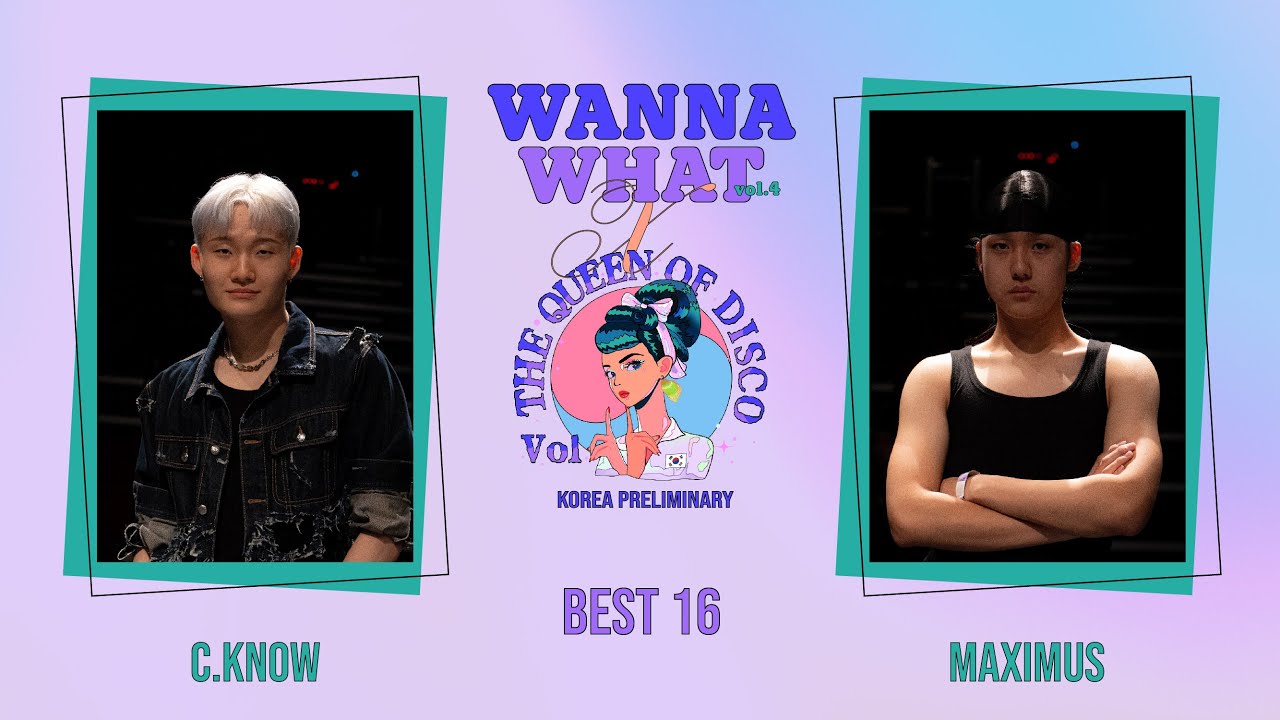 Wanna What Vol.4 x TQOD Korea Preliminary | ROUND OF 16 | C.KNOW vs MAXIMUS