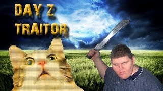 Day Z: TRAITOR KILLER