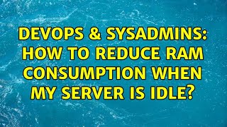 Celebrity DevOps & SysAdmins: How to reduce RAM consumption when my server is idle? (3 Solutions!!) Net Worth