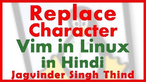 ✅ Replacing Character in vim Editor Linux in Hindi