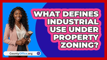 What Defines Industrial Use Under Property Zoning?