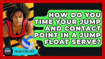 How Do You Time Your Jump And Contact Point In A Jump Float Serve? - The Volleyball Hub