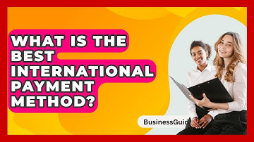 What Is The Best International Payment Method? - BusinessGuide360.com