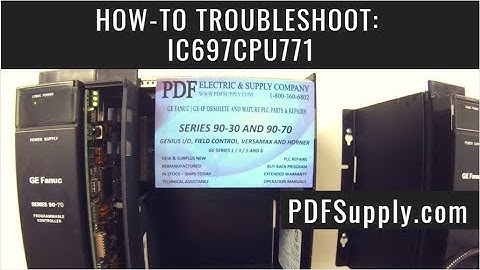 How-To Troubleshoot: IC697CPU771 (GE Fanuc PLC Training & Troubleshooting Series 90-70)