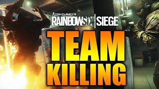 Rainbow Six Siege - In Depth: The problem with TEAM KILLING