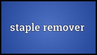 Staple remover Meaning