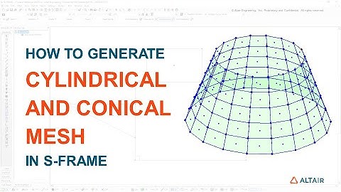 Generating a Cylindrical or Conical Mesh using Altair S-FRAME
