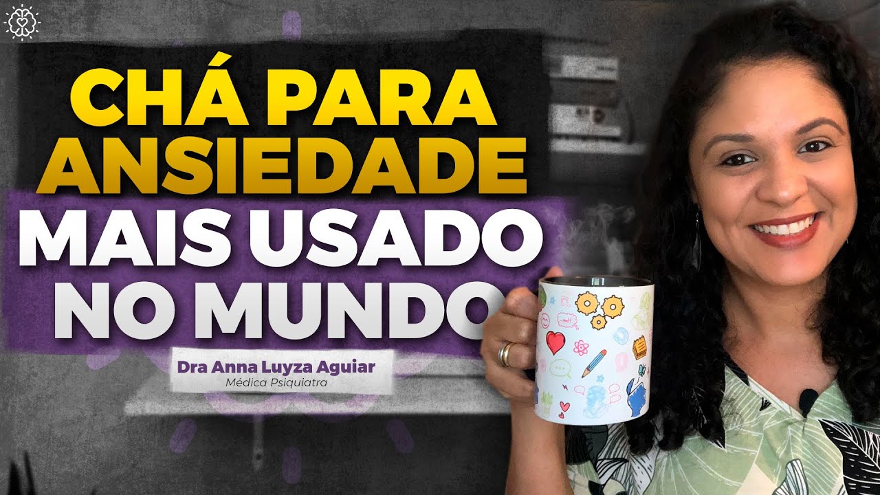Chá para ANSIEDADE mais usado no mundo | Dra. Anna Luyza Aguiar