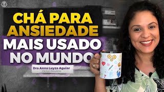 Chá para ANSIEDADE mais usado no mundo | Dra. Anna Luyza Aguiar