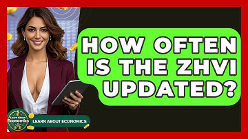 How Often Is The ZHVI Updated? - Learn About Economics