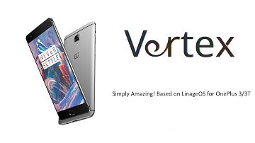 Vertex ROM [Android 7.1.1] For OnePlus 3/3T (Rain)