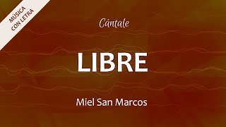 C0336 LIBRE - Miel San Marcos (Letra)