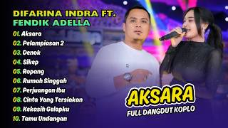 Difarina Indra Ft Fendik - AKSARA - DENOK - PELAMPIASAN 2 - SIKEP || FULL DANGDUT KOPLO 2026