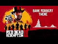 Bank Robbery Theme - Red Dead Redemption 2 OST
