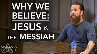 Why We Believe - Jesus is the Messiah