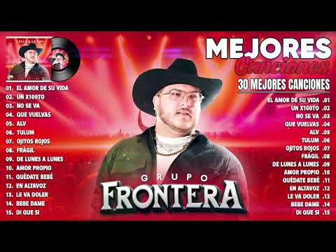 Grupo Frontera Mix 2024 - Mejor Canción Grupo Frontera 2024 - Mejor elección Álbum Grupo Frontera