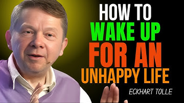 HOW TO WAKE UP FOR AN UNHAPPY LIFE || ECKHART  TOLLE MOTIVATIONAL SPEECH