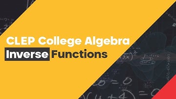 Inverse Functions (CLEP College Algebra T2 #50)