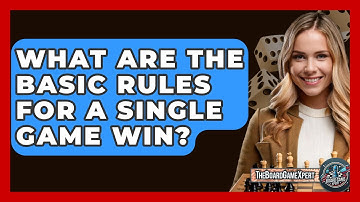What Are The Basic Rules For A Single Game Win? - The Board Game Xpert