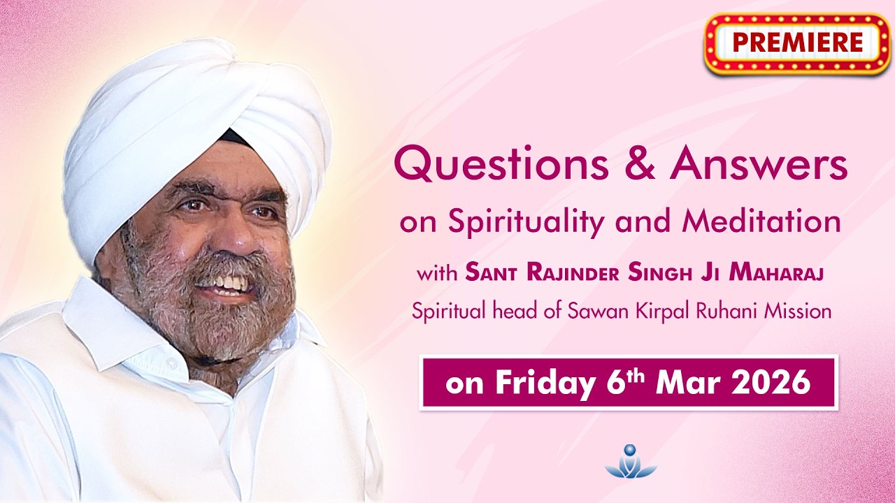 Q & A on Spirituality & Meditation with Sant Rajinder Singh Ji Maharaj Mar 06, 2026