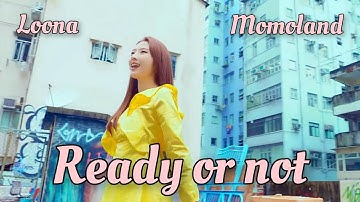 How would LOONA sing "ready or not" by MOMOLAND
