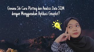 Plotting dan Analisis Data SQM Menggunakan Aplikasi Gnuplot💫