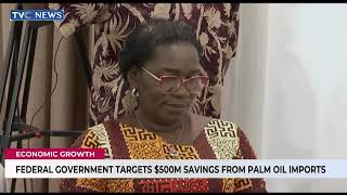 Federal Government Targets $500m Savings From Palm Oil Imports