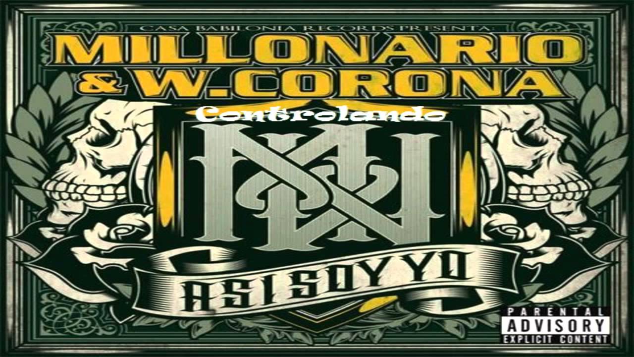 08 millonario w corona controlando asi soy yo 08 millonario w corona controlando asi soy yo