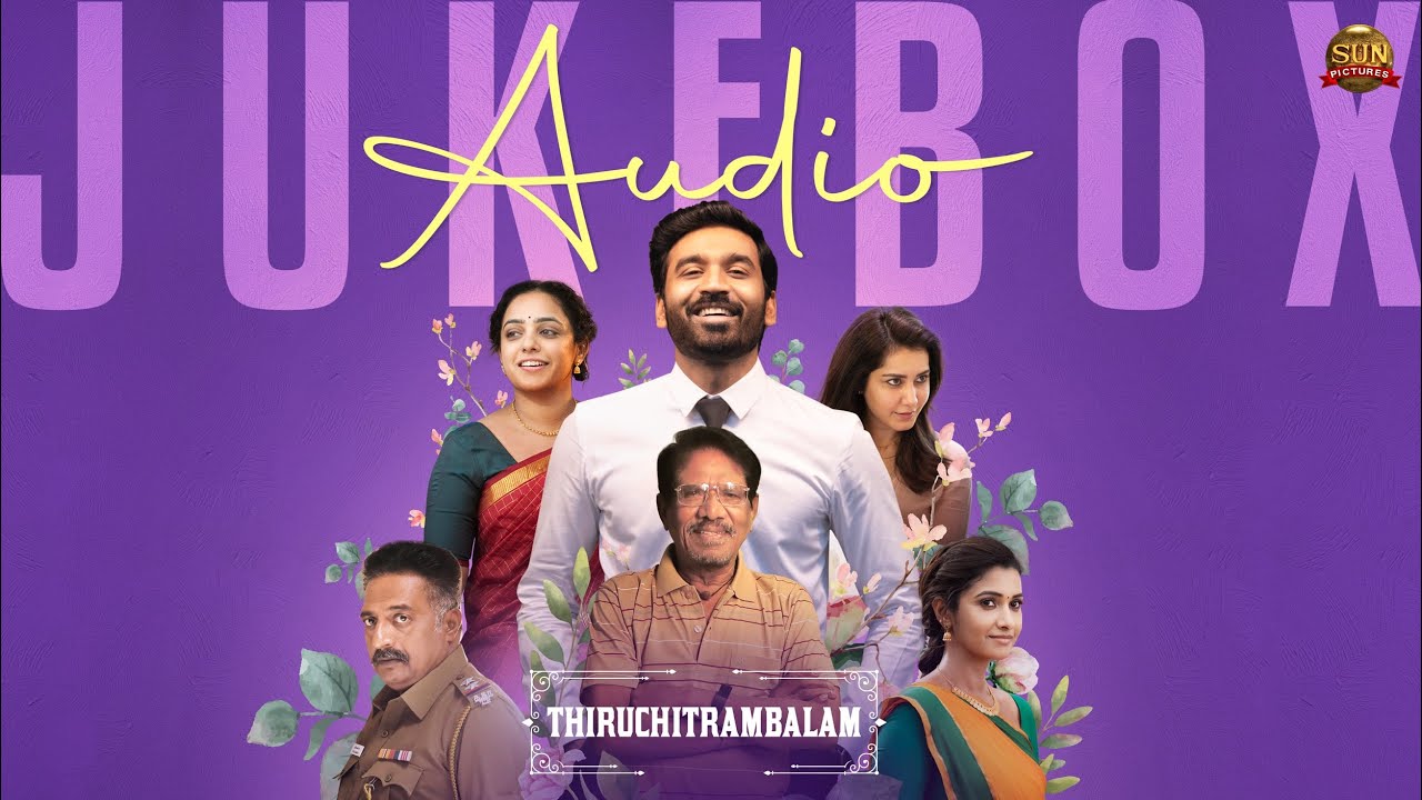 Thiruchitrambalam   Audio Jukebox  Dhanush  Anirudh  Mithran R Jawahar  Sun Pictures