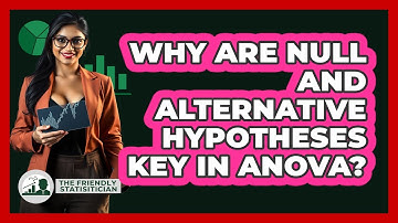 Why Are Null And Alternative Hypotheses Key In ANOVA? - The Friendly Statistician