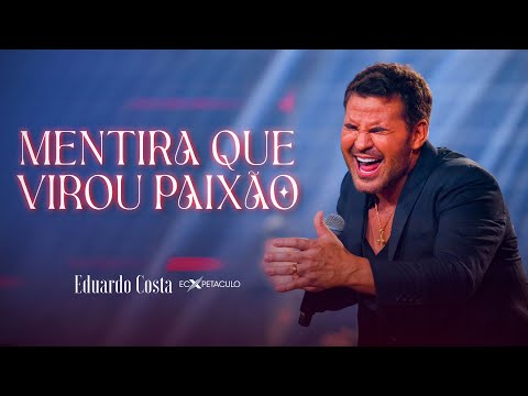 Eduardo Costa - Diz que é mentira 