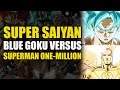 Super Saiyan God Goku Blue vs Superman One-Million