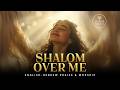 Shalom Over Me Shalom Alai English Hebrew Messianic Worship Song mp3