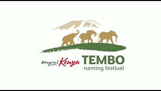 INAUGURAL MAGICAL KENYA TEMBO NAMING FESTIVAL RECEIVES BOOST