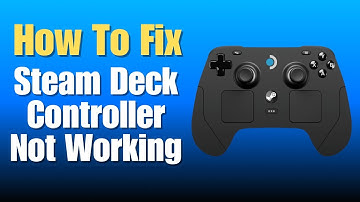 How To Fix Steam Deck Controller Not Working