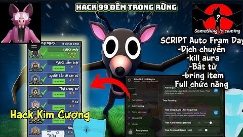 Hướng dẫn hack 99 Đêm trong rừng Script Fram kim cương,kill aura,bring item 99 night in the forest 