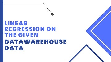 Linear Regression on the given datawarehouse data